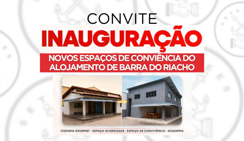 Convite para inauguração dos novos espaços de convivência do alojamento em Barra do Riacho