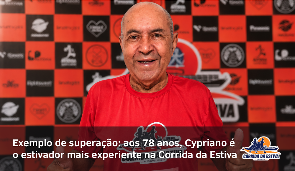Exemplo de superação: aos 78 anos, Cypriano é o estivador mais experiente na Corrida da Estiva