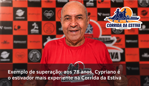 Exemplo de superação: aos 78 anos, Cypriano é o estivador mais experiente na Corrida da Estiva